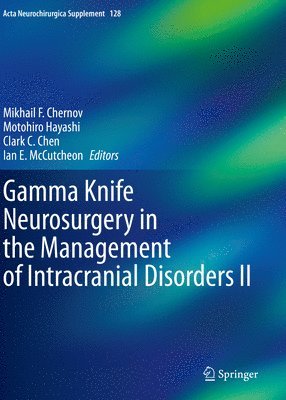 Gamma Knife Neurosurgery in the Management of Intracranial Disorders II 1