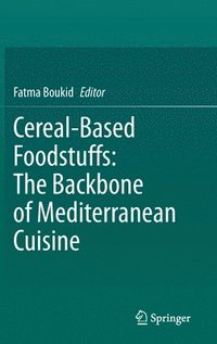 bokomslag Cereal-Based Foodstuffs: The Backbone of Mediterranean Cuisine