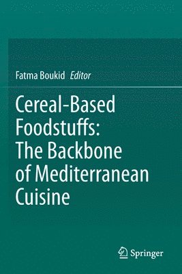 bokomslag Cereal-Based Foodstuffs: The Backbone of Mediterranean Cuisine