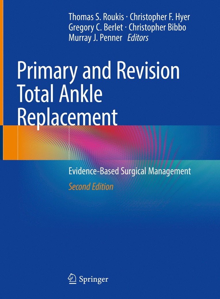 Thomas S. Roukis, Christopher F. Hyer, Gregory C. Berlet, Christopher Bibbo, Murray J. Penner, DPM Roukis, Thomas S. - Primary and Revision Total Ankle Replacement, Inbunden