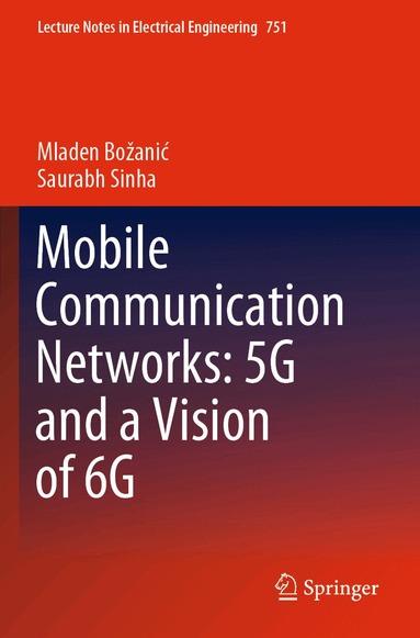 Mladen Božanić, Saurabh Sinha - Mobile Communication Networks: 5G and a Vision of 6G, Häftad