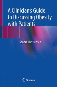 bokomslag A Clinicians Guide to Discussing Obesity with Patients