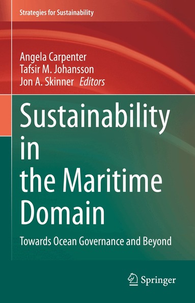 Angela Carpenter, Tafsir M. Johansson, Jon A. Skinner - Sustainability in the Maritime Domain, Inbunden