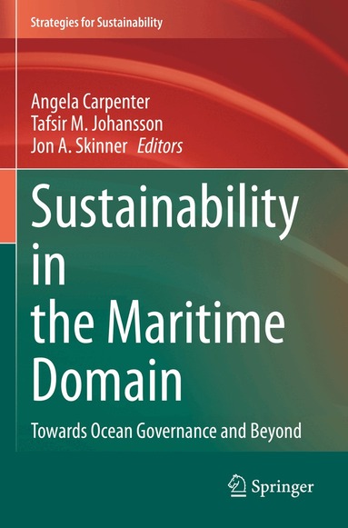 Angela Carpenter, Tafsir M. Johansson, Jon A. Skinner - Sustainability in the Maritime Domain, Häftad