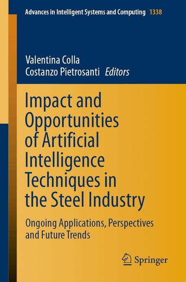 Valentina Colla, Costanzo Pietrosanti - Impact and Opportunities of Artificial Intelligence Techniques in the Steel Industry, Häftad