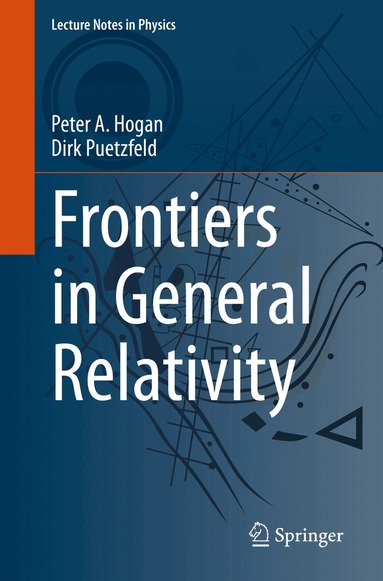 Peter A. Hogan, Dirk Puetzfeld - Frontiers in General Relativity, Häftad