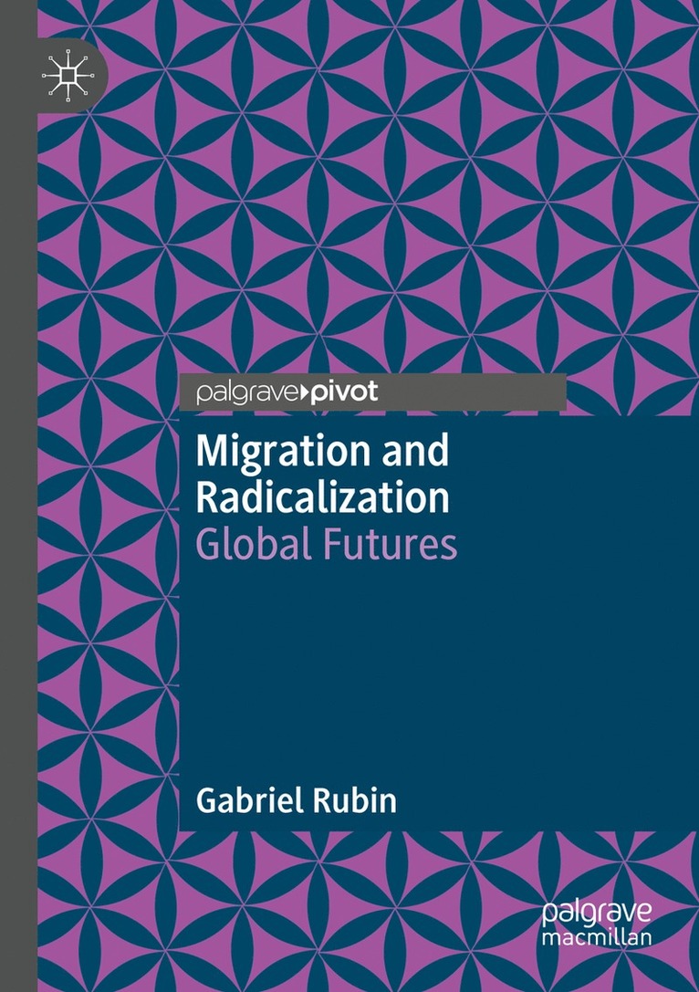 Gabriel Rubin - Migration and Radicalization, Häftad