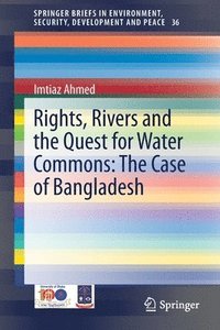 bokomslag Rights, Rivers and the Quest for Water Commons: The Case of Bangladesh