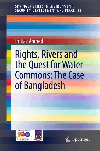 Imtiaz Ahmed - Rights, Rivers and the Quest for Water Commons: The Case of Bangladesh, Häftad