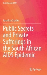 bokomslag Public Secrets and Private Sufferings in the South African AIDS Epidemic