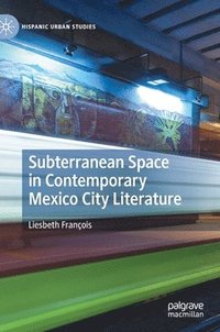 bokomslag Subterranean Space in Contemporary Mexico City Literature