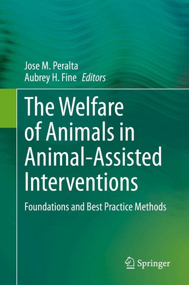 Jose M. Peralta, Aubrey H. Fine - Welfare of Animals in Animal-Assisted Interventions, Inbunden