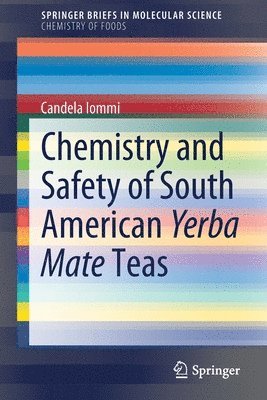 Candela Iommi - Chemistry and Safety of South American Yerba Mate Teas, Häftad