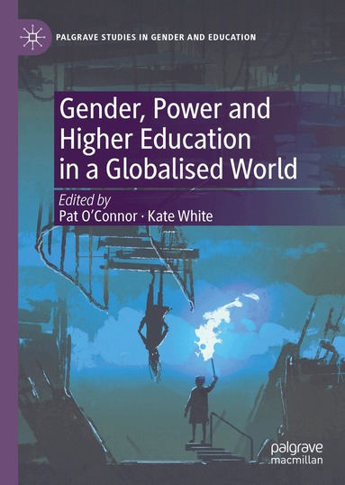 Pat O'Connor, Kate White - Gender, Power and Higher Education in a Globalised World, Inbunden