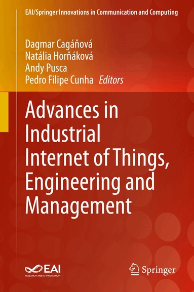 Dagmar Cagáňová, Natália Horňáková, Andy Pusca, Pedro Filipe Cunha - Advances in Industrial Internet of Things, Engineering and Management, Inbunden