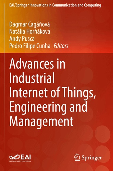 Dagmar Cagáňová, Natália Horňáková, Andy Pusca, Pedro Filipe Cunha - Advances in Industrial Internet of Things, Engineering and Management, Häftad