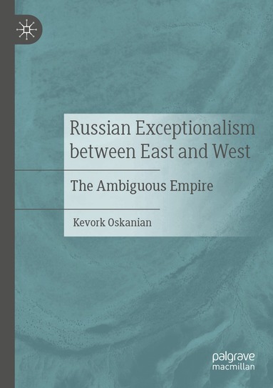 Kevork Oskanian - Russian Exceptionalism between East and West, Häftad