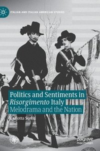 bokomslag Politics and Sentiments in Risorgimento Italy
