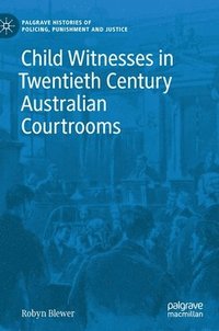 bokomslag Child Witnesses in Twentieth Century Australian Courtrooms