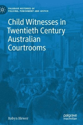 bokomslag Child Witnesses in Twentieth Century Australian Courtrooms