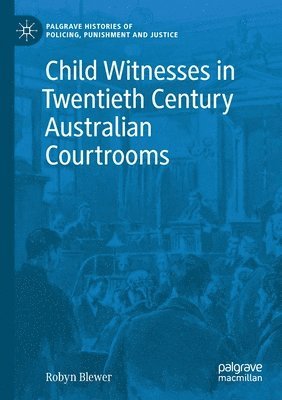 Child Witnesses in Twentieth Century Australian Courtrooms 1