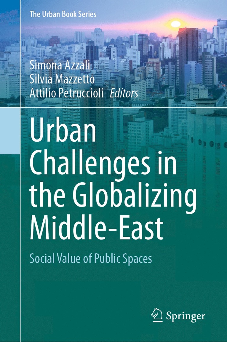Simona Azzali, Silvia Mazzetto, Attilio Petruccioli - Urban Challenges in the Globalizing Middle-East, Inbunden