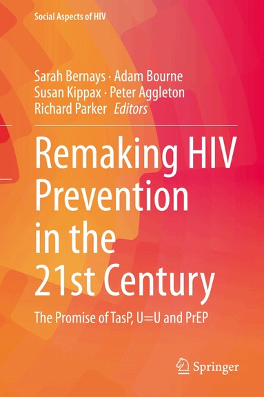 Sarah Bernays, Adam Bourne, Susan Kippax, Peter Aggleton, Richard Parker - Remaking HIV Prevention in the 21st Century, Inbunden