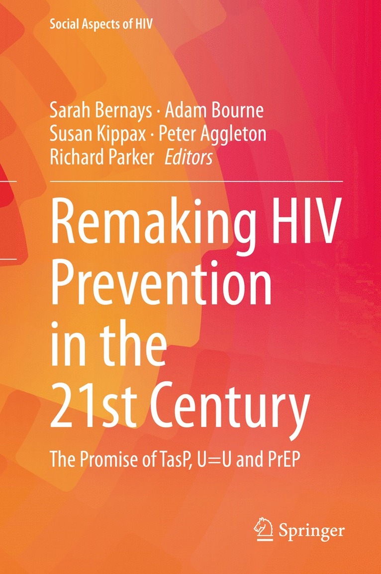 Sarah Bernays, Adam Bourne, Susan Kippax, Peter Aggleton, Richard Parker - Remaking HIV Prevention in the 21st Century, Inbunden