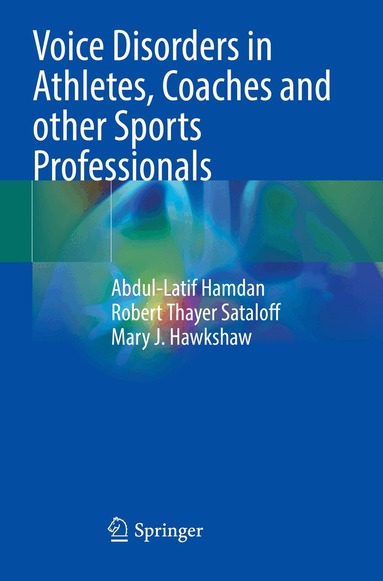 Abdul-Latif Hamdan, Robert Thayer Sataloff, Mary J. Hawkshaw - Voice Disorders in Athletes, Coaches and other Sports Professionals, Häftad