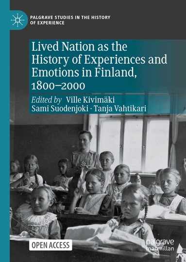 Ville Kivimäki, Sami Suodenjoki, Tanja Vahtikari - Lived Nation as the History of Experiences and Emotions in Finland, 1800-2000, Inbunden