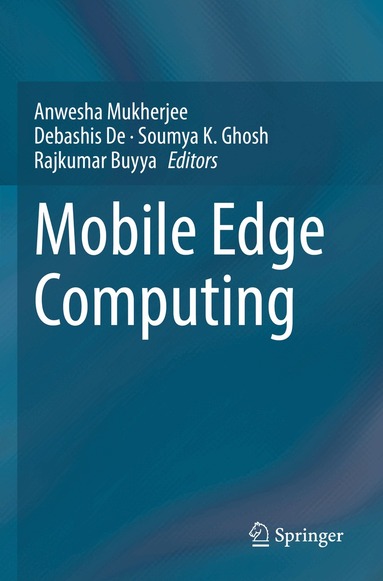 Anwesha Mukherjee, Debashis De, Soumya K. Ghosh, Rajkumar Buyya - Mobile Edge Computing, Häftad
