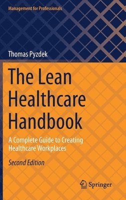 Thomas Pyzdek - Lean Healthcare Handbook, Inbunden
