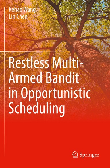 Kehao Wang, Lin Chen - Restless Multi-Armed Bandit in Opportunistic Scheduling, Häftad