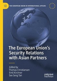 bokomslag The European Union's Security Relations with Asian Partners