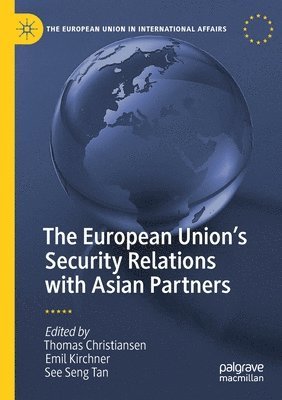 bokomslag The European Unions Security Relations with Asian Partners