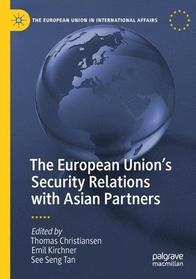 Thomas Christiansen, Emil Kirchner, See Seng Tan - European Union’s Security Relations with Asian Partners, Häftad