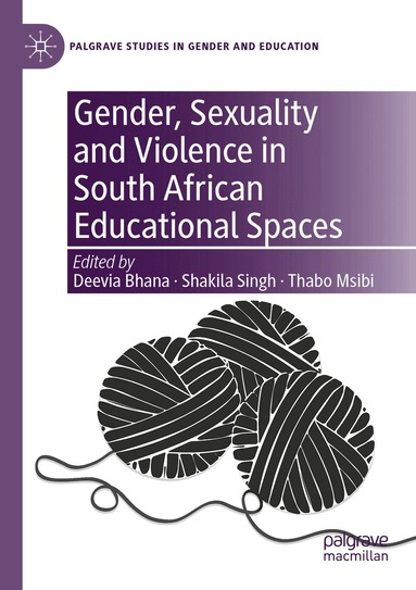 Deevia Bhana, Shakila Singh, Thabo Msibi - Gender, Sexuality and Violence in South African Educational Spaces, Häftad