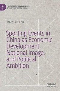 bokomslag Sporting Events in China as Economic Development, National Image, and Political Ambition