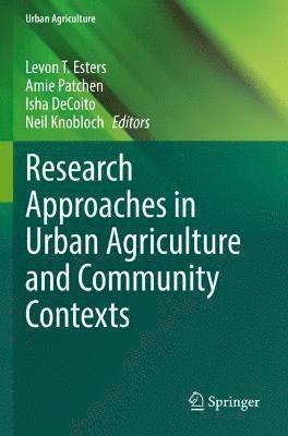 Research Approaches in Urban Agriculture and Community Contexts 1