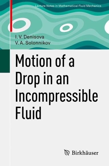 I. V. Denisova, V. A. Solonnikov - Motion of a Drop in an Incompressible Fluid, Häftad