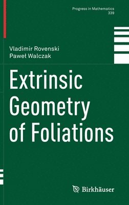 Vladimir Rovenski, Paweł Walczak, Pawel Walczak - Extrinsic Geometry of Foliations, Inbunden