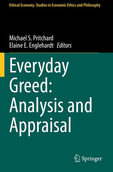 Michael S. Pritchard, Elaine E. Englehardt - Everyday Greed: Analysis and Appraisal, Häftad