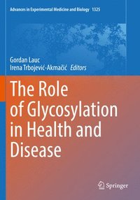 bokomslag The Role of Glycosylation in Health and Disease