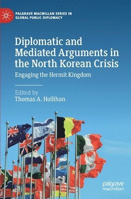 Thomas A. Hollihan - Diplomatic and Mediated Arguments in the North Korean Crisis, Inbunden