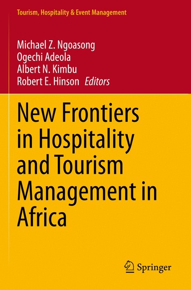 Michael Z. Ngoasong, Ogechi Adeola, Albert N. Kimbu, Robert E. Hinson - New Frontiers in Hospitality and Tourism Management in Africa, Häftad
