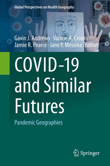 Gavin J. Andrews, Valorie A. Crooks, Jamie R. Pearce, Jane P. Messina - COVID-19 and Similar Futures, Inbunden