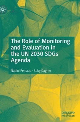 bokomslag The Role of Monitoring and Evaluation in the UN 2030 SDGs Agenda