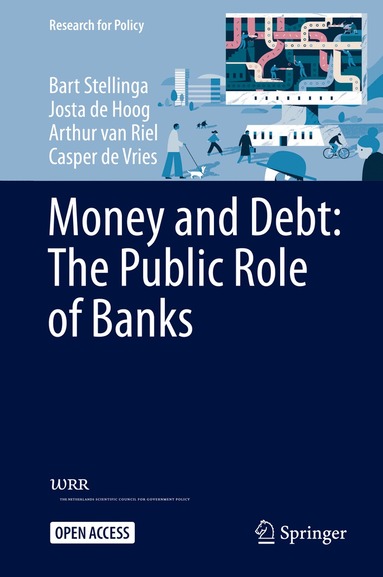 Bart Stellinga, Josta de Hoog, Arthur van Riel, Casper de Vries - Money and Debt: The Public Role of Banks, Inbunden