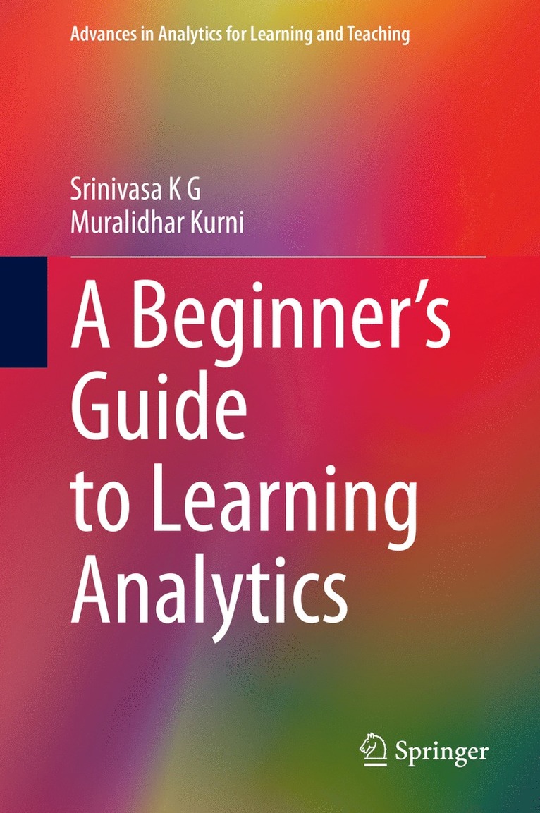 Srinivasa K G, Muralidhar Kurni, Srinivasa K. G. - Beginner’s Guide to Learning Analytics, Inbunden