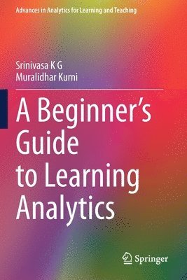 Srinivasa K G, Muralidhar Kurni, Srinivasa K. G. - Beginner’s Guide to Learning Analytics, Häftad
